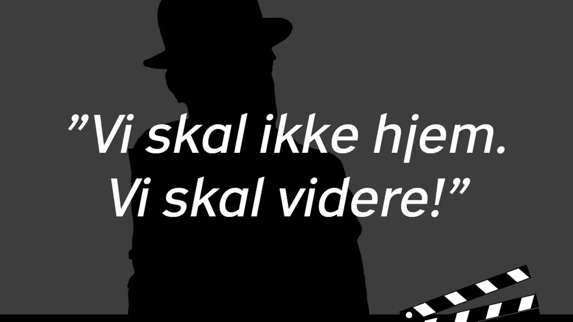 Egon Olsen-silhuet med citatet: Vi skal ikke hjem, vi skal videre